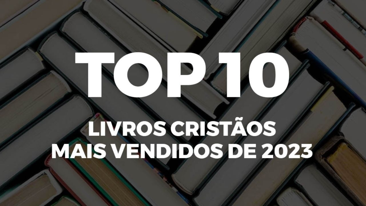 Ranking dos livros cristãos mais vendidos em 2023 Lorena Bueri