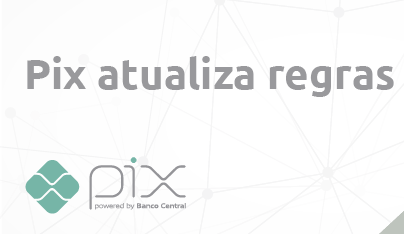 Novas regras do PIX passam a valer a partir de hoje