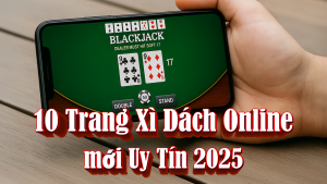 Khám Phá 10 Trang Xì Dách Online Uy Tín Và An Toàn Nhất 2025