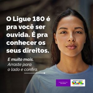 Ligue 180 é pra você ser ouvida.